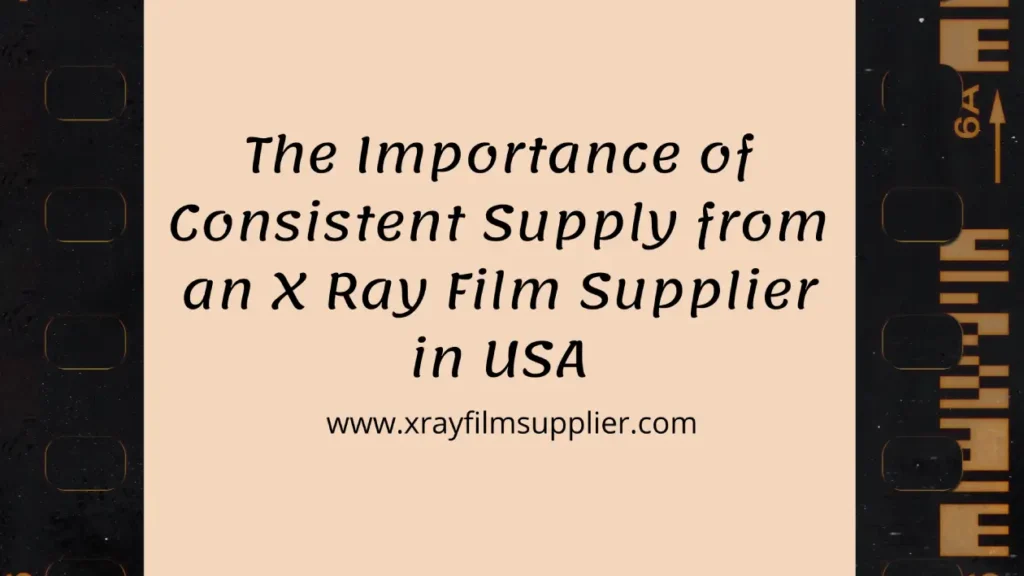 X ray film Supplier in USA, X ray film Supplier in UAE, X ray film Supplier in India