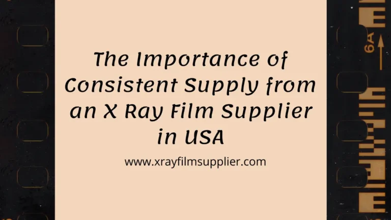X ray film Supplier in USA, X ray film Supplier in UAE, X ray film Supplier in India